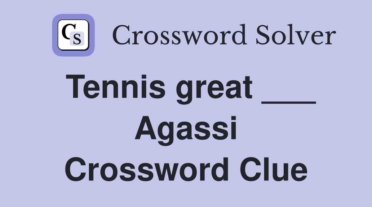 Tennis great ___ Agassi Crossword Clue