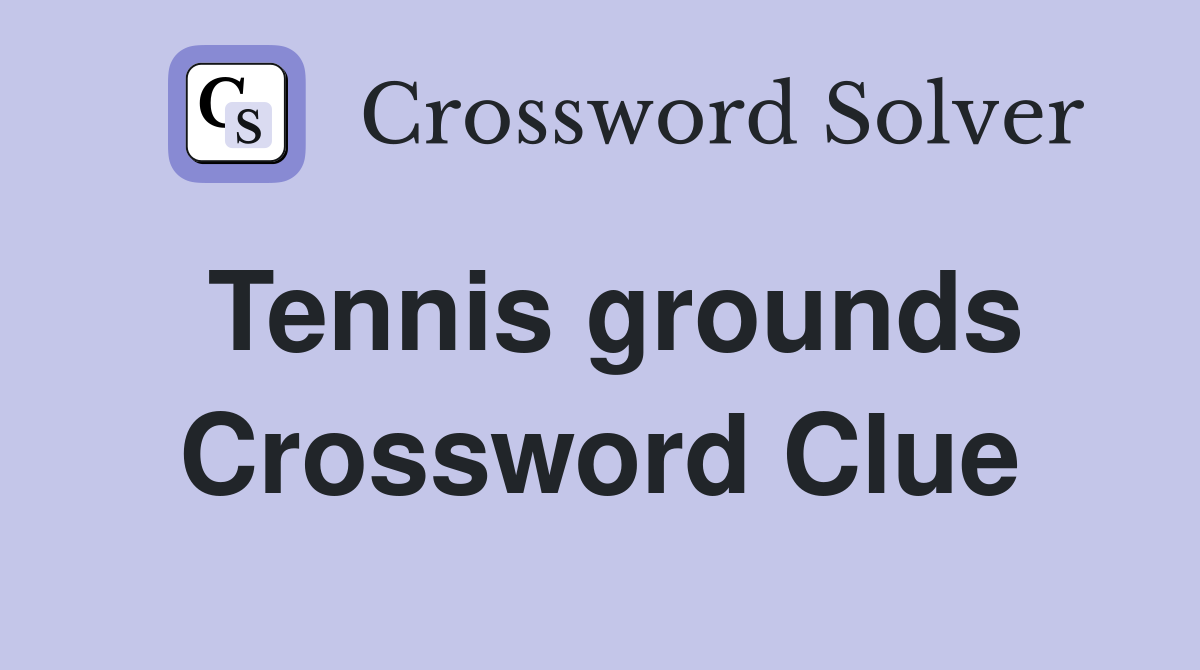 Tennis grounds Crossword Clue