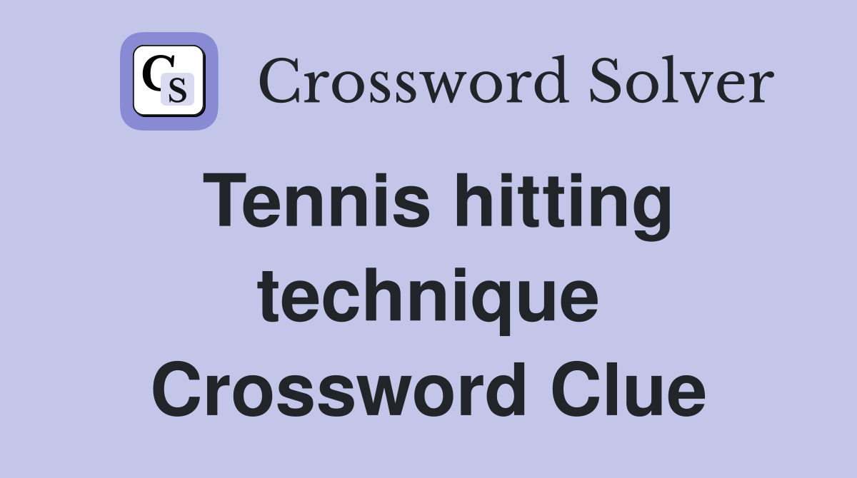 Tennis hitting technique Crossword Clue