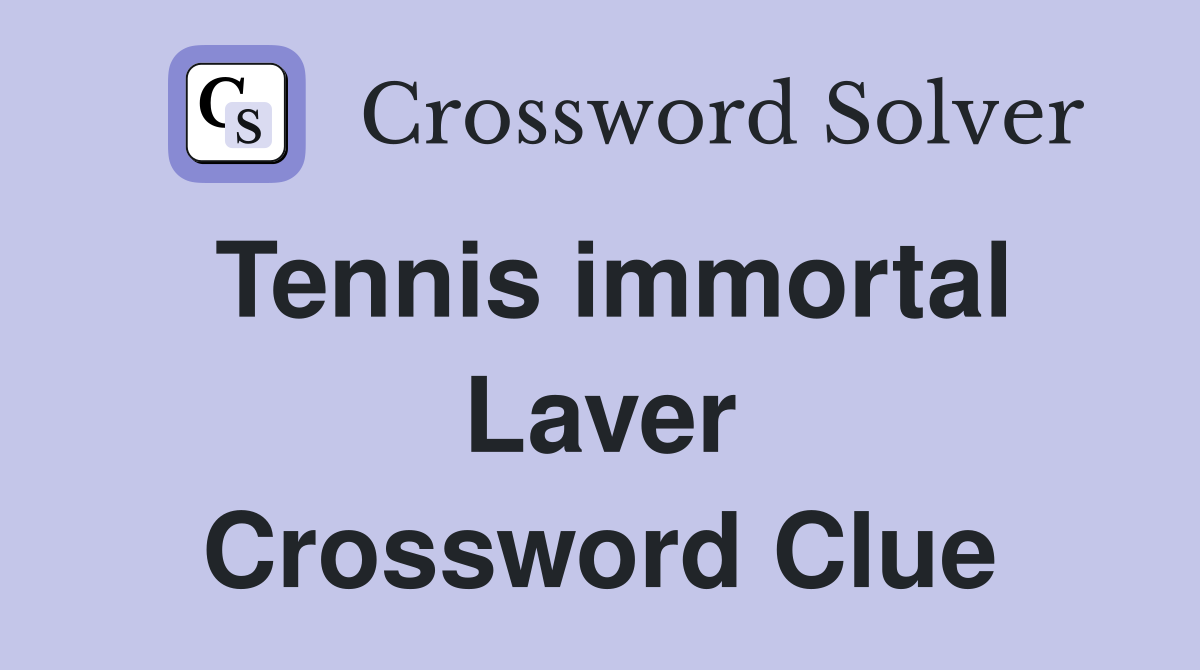 Tennis immortal Laver Crossword Clue