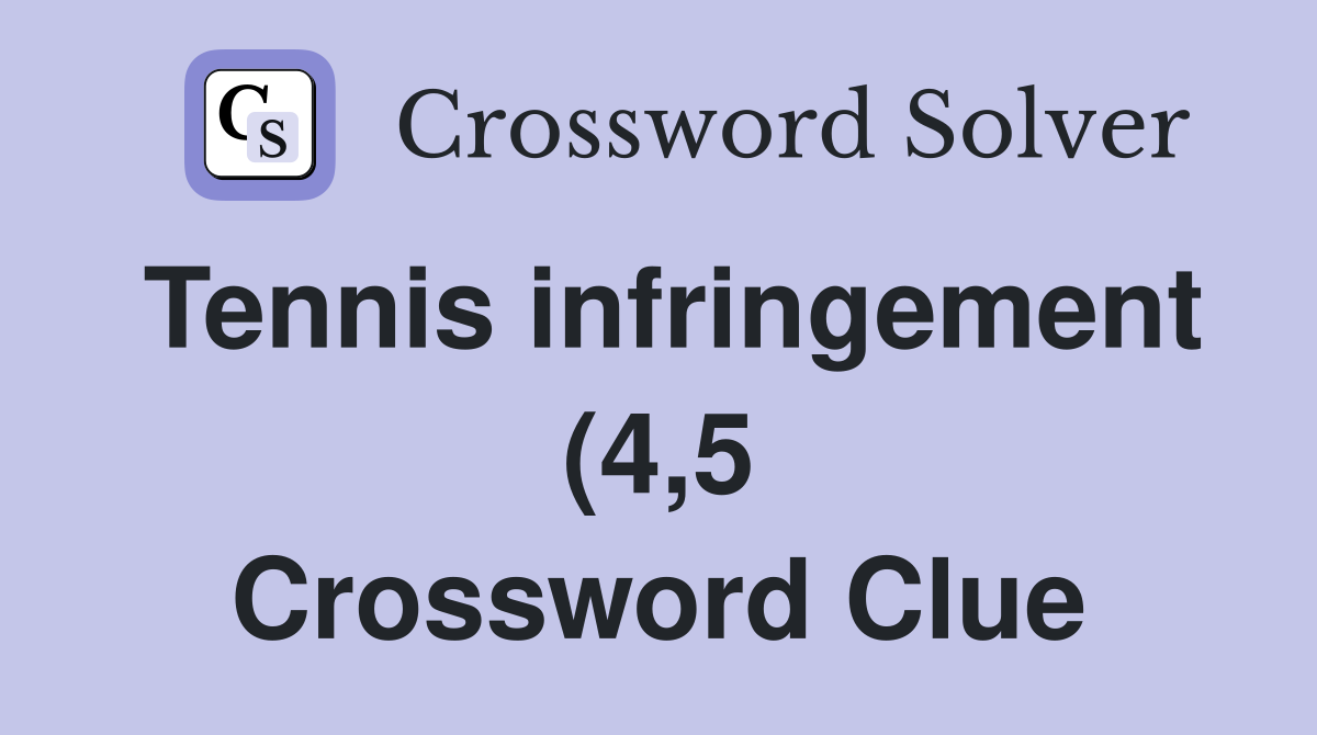 Tennis infringement (4 5) Crossword Clue Answers Crossword Solver Tennis infringement (4 5) Crossword Clue Answers Crossword Solver