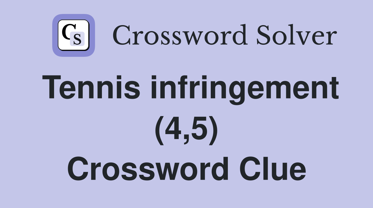 Tennis infringement (4,5) - Crossword Clue Answers - Crossword Solver