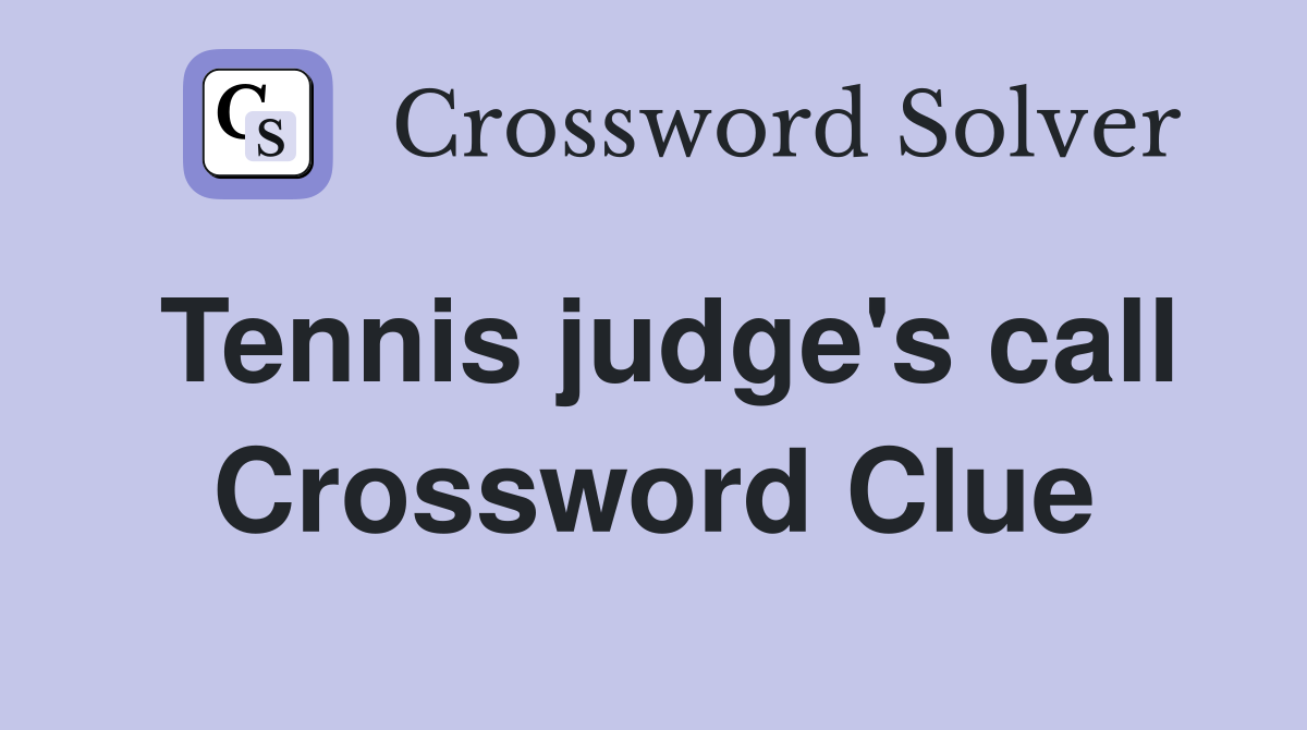 Tennis judge's call Crossword Clue