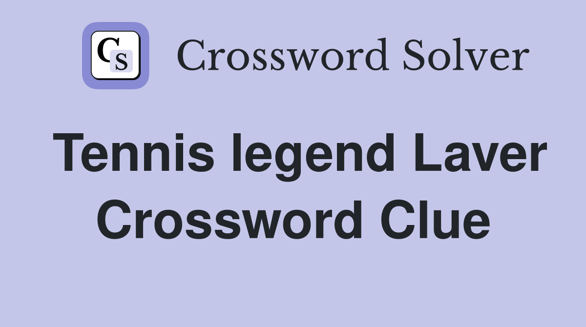 Tennis legend Laver Crossword Clue