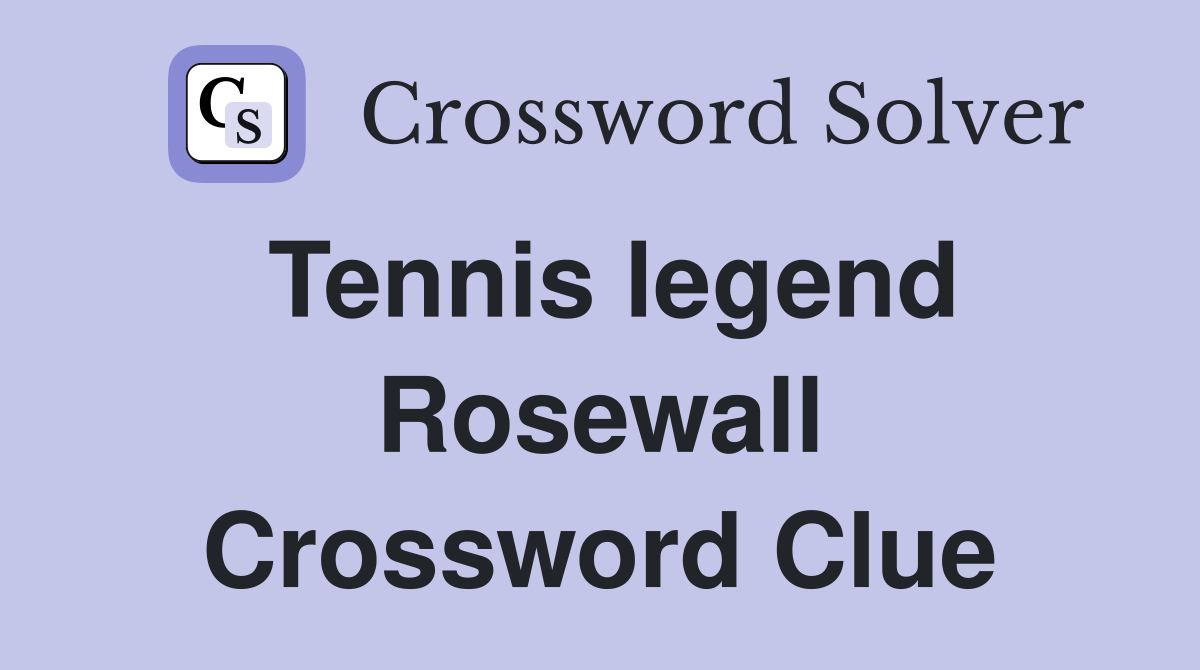 Tennis legend Rosewall Crossword Clue