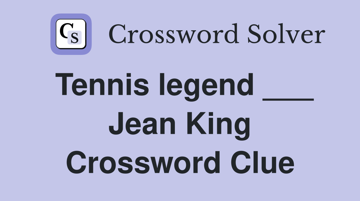 Tennis legend ___ Jean King Crossword Clue