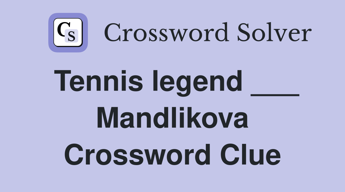 Tennis legend ___ Mandlikova Crossword Clue