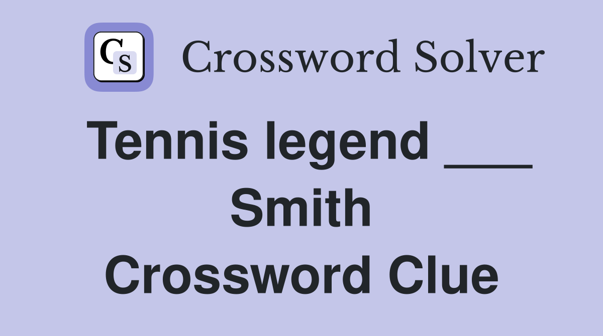 Tennis legend ___ Smith Crossword Clue