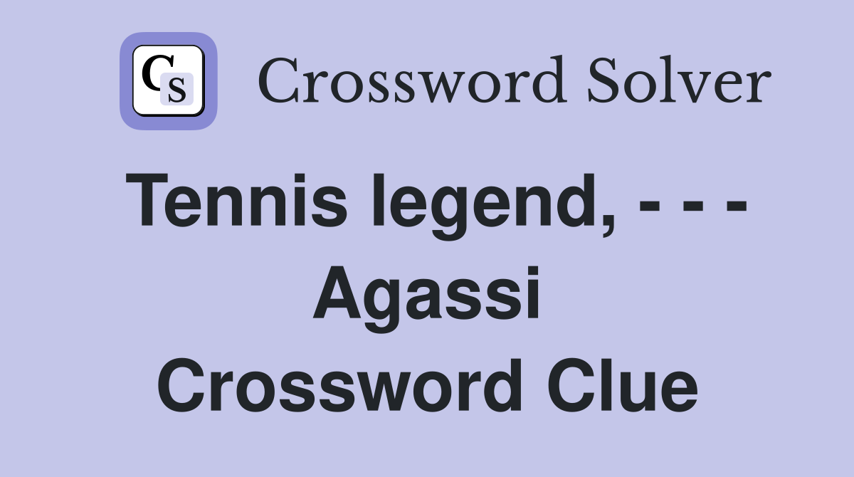 Tennis legend, - - - Agassi Crossword Clue