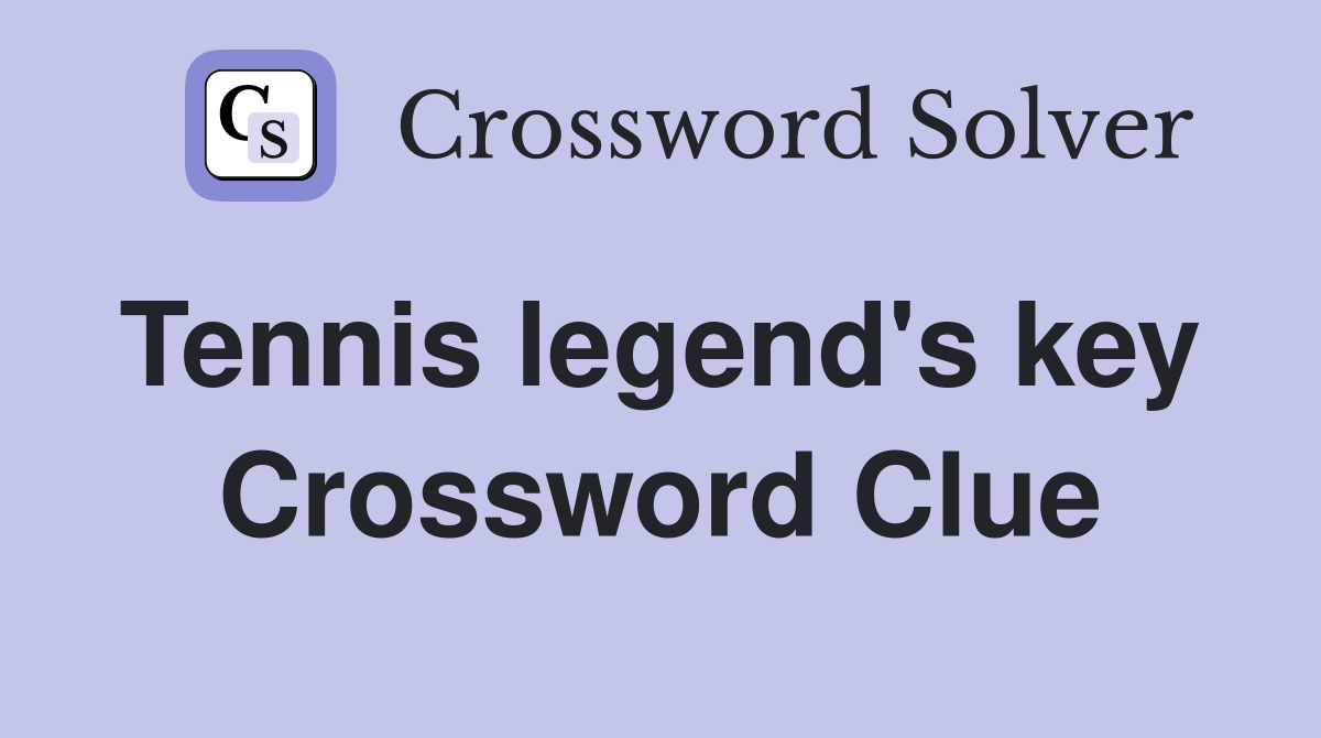 Tennis legend's key  Crossword Clue