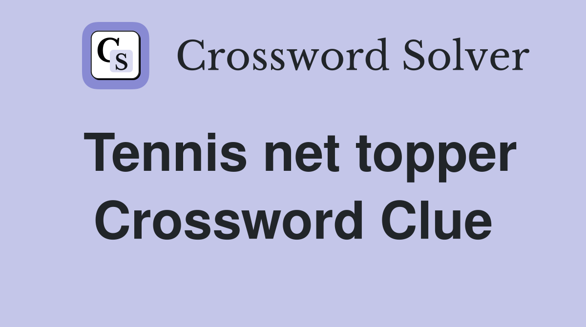 Tennis net topper Crossword Clue