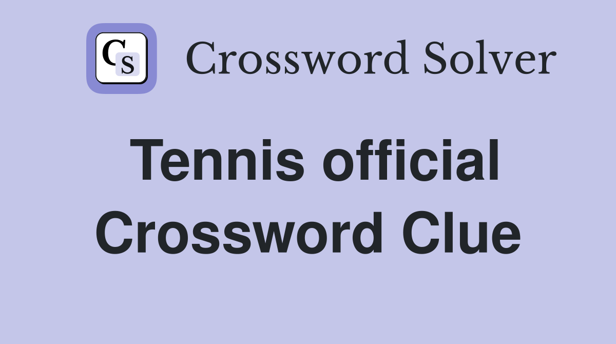 Tennis official Crossword Clue