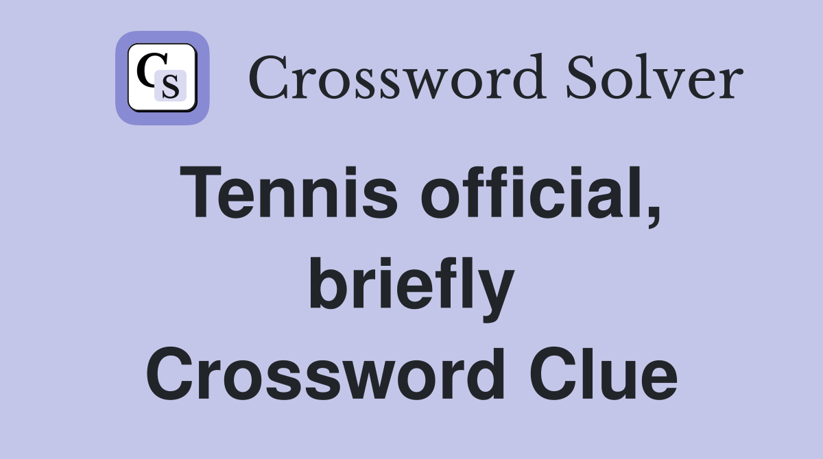 Tennis official, briefly Crossword Clue