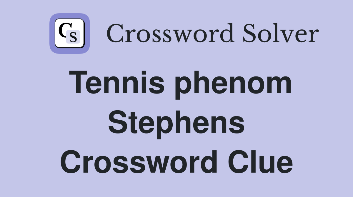 Tennis phenom Stephens Crossword Clue