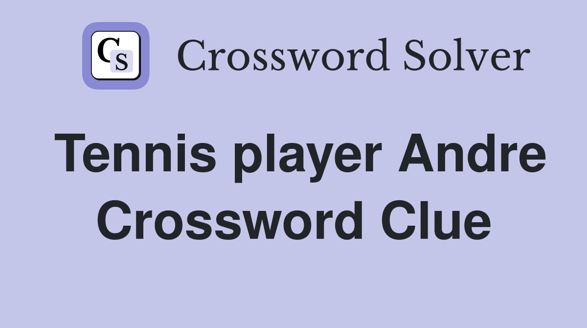 Tennis player Andre Crossword Clue