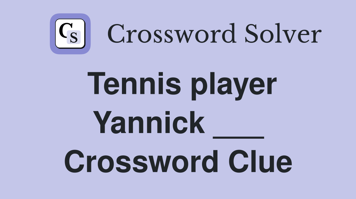 Tennis player Yannick ___ Crossword Clue
