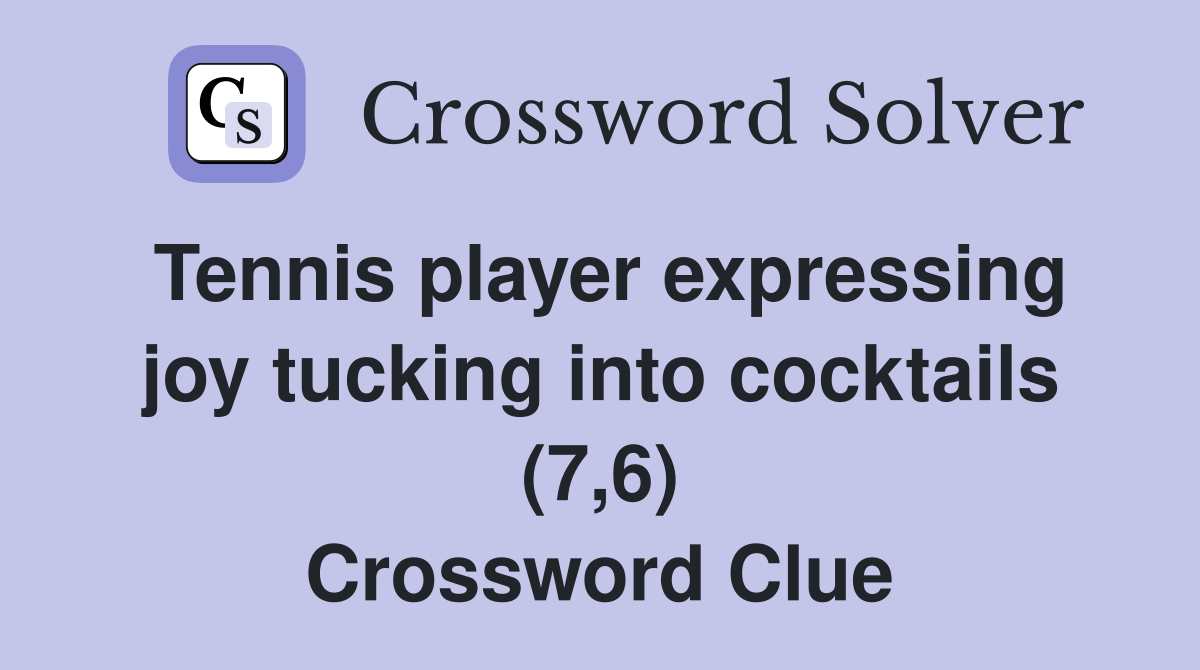 Tennis player expressing joy tucking into cocktails (7,6) Crossword Clue
