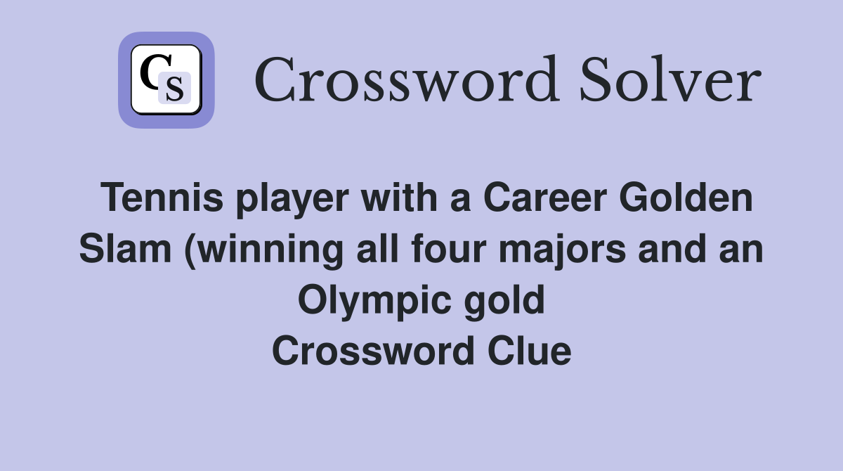 Tennis player with a Career Golden Slam (winning all four majors and an Tennis player with a Career Golden Slam (winning all four majors and an