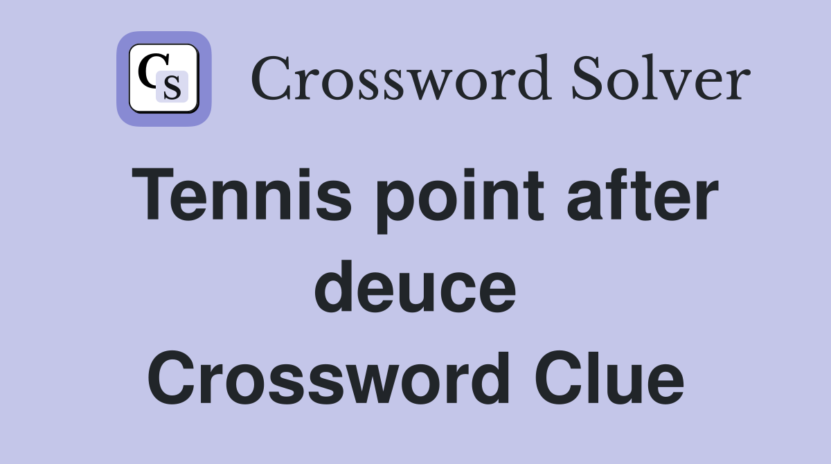 Tennis point after deuce Crossword Clue