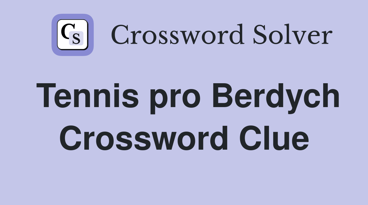 Tennis pro Berdych Crossword Clue