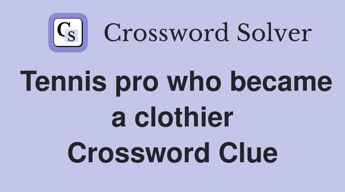 Tennis pro who became a clothier Crossword Clue