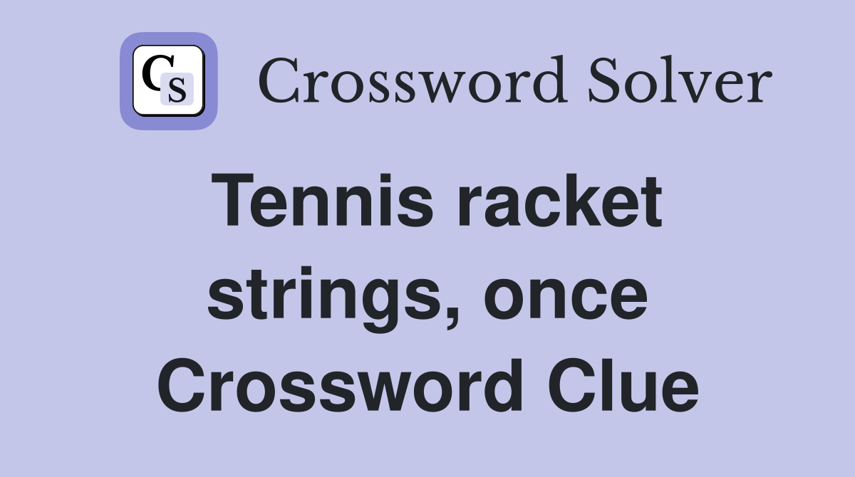 Tennis racket strings, once Crossword Clue