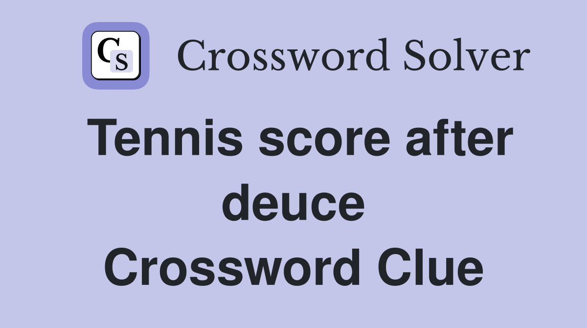 Tennis score after deuce Crossword Clue