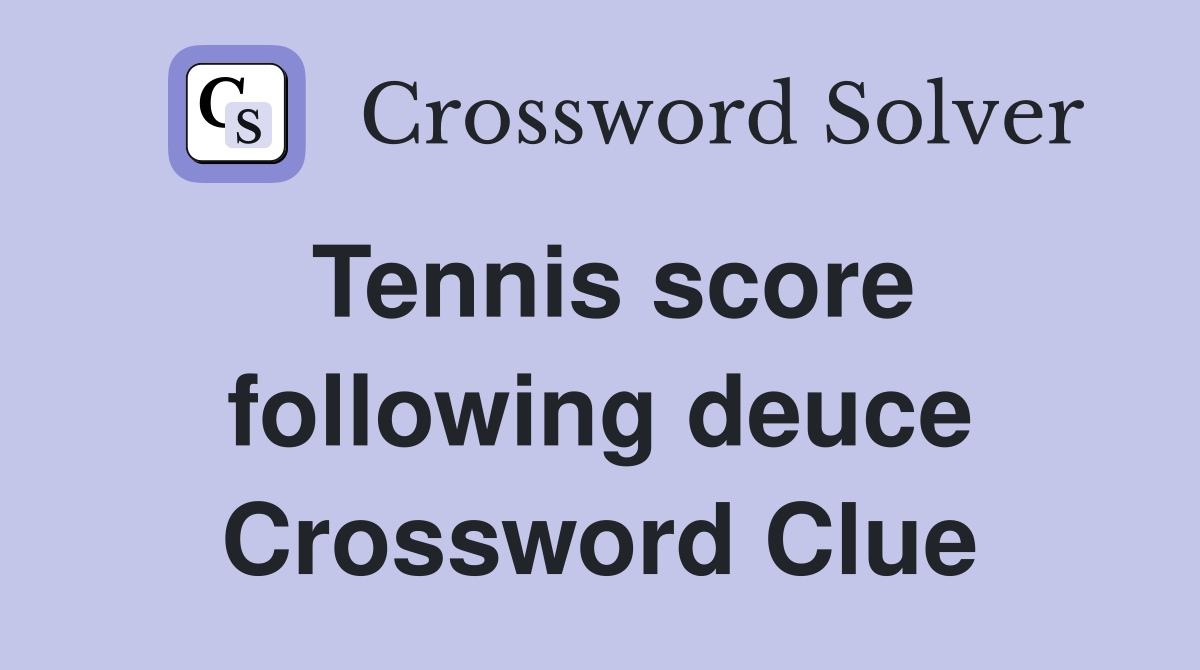 Tennis score following deuce Crossword Clue