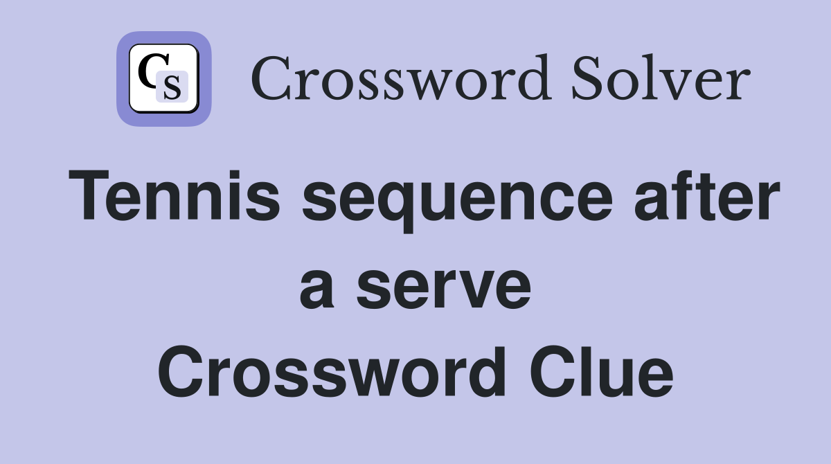 Tennis sequence after a serve Crossword Clue