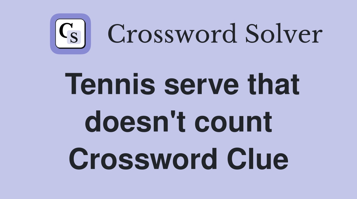 Tennis serve that doesn't count Crossword Clue