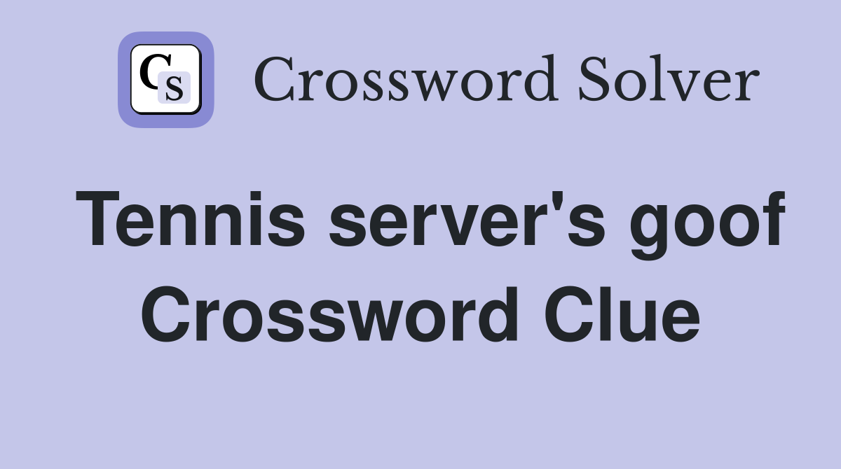 Tennis server's goof Crossword Clue