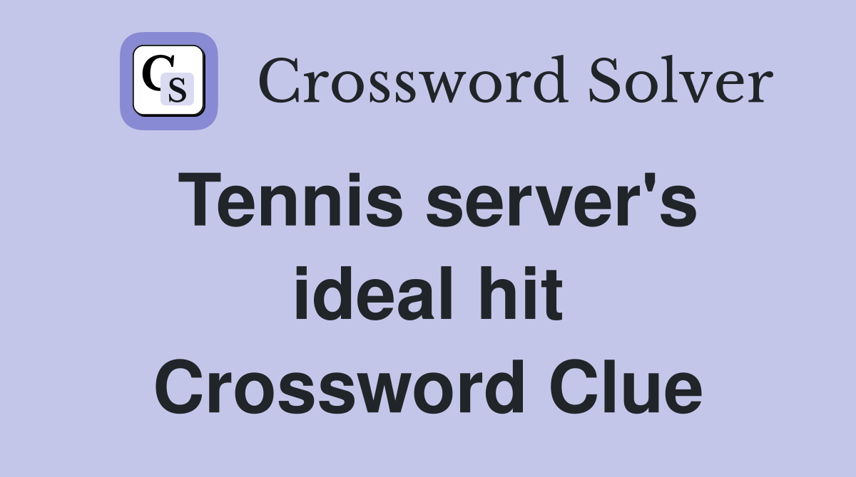 Tennis server's ideal hit Crossword Clue