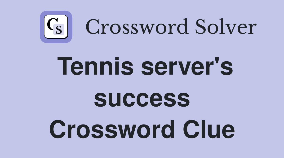 Tennis server's success Crossword Clue
