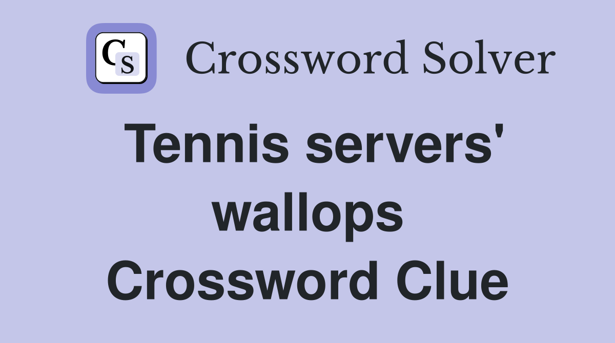 Tennis servers' wallops Crossword Clue
