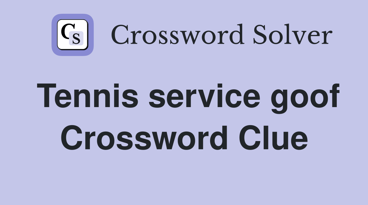 Tennis service goof Crossword Clue