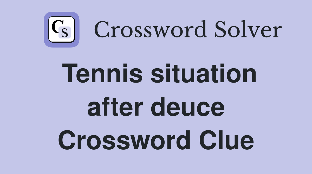 Tennis situation after deuce Crossword Clue