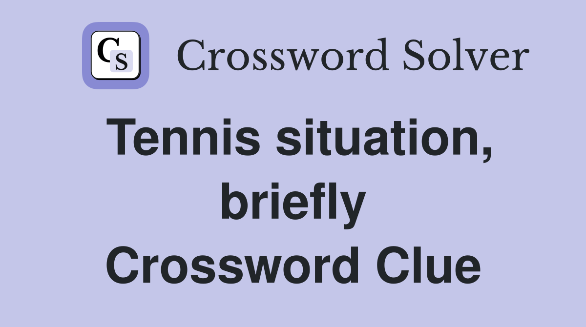 Tennis situation, briefly Crossword Clue