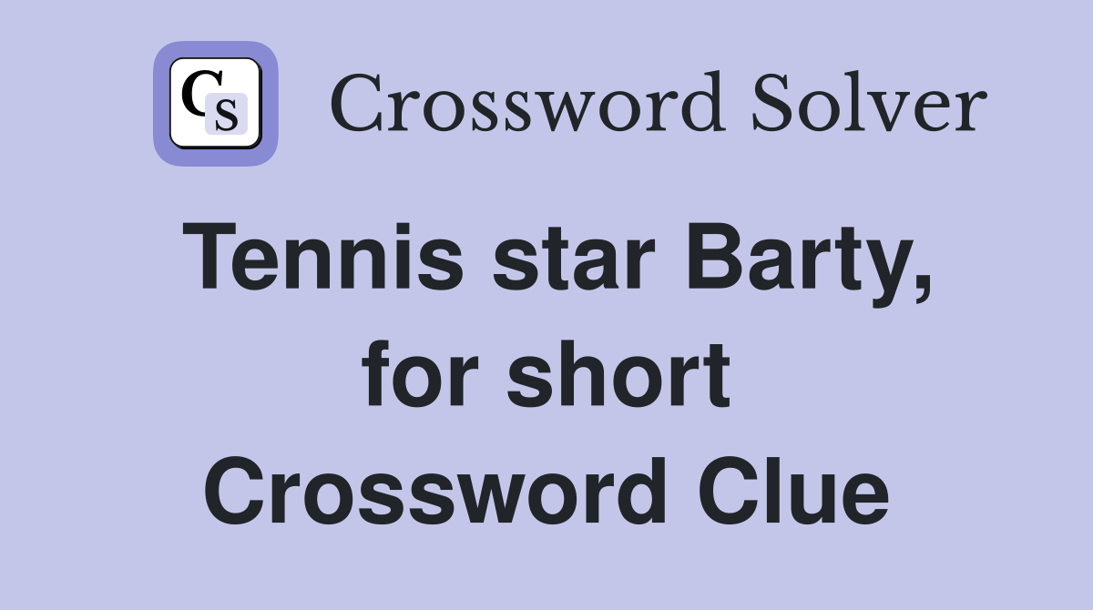 Tennis star Barty, for short Crossword Clue