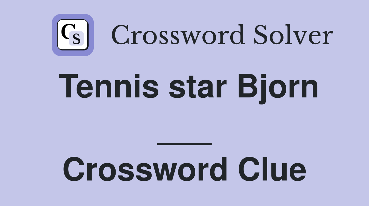 Tennis star Bjorn ___ Crossword Clue