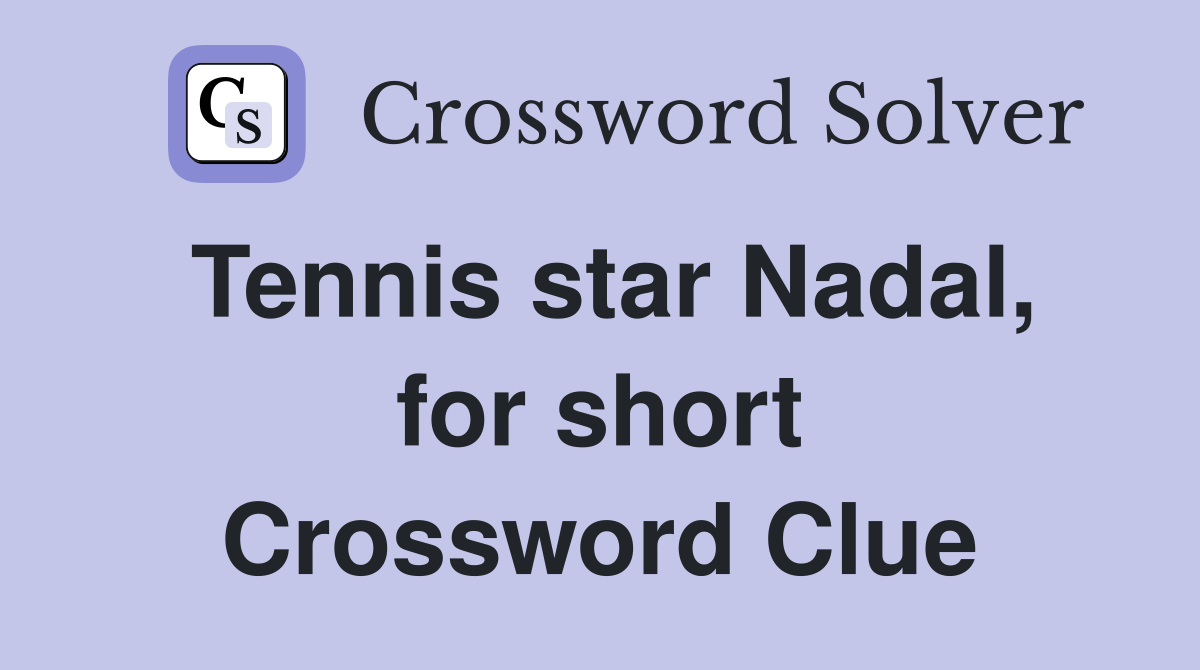 Tennis star Nadal, for short Crossword Clue