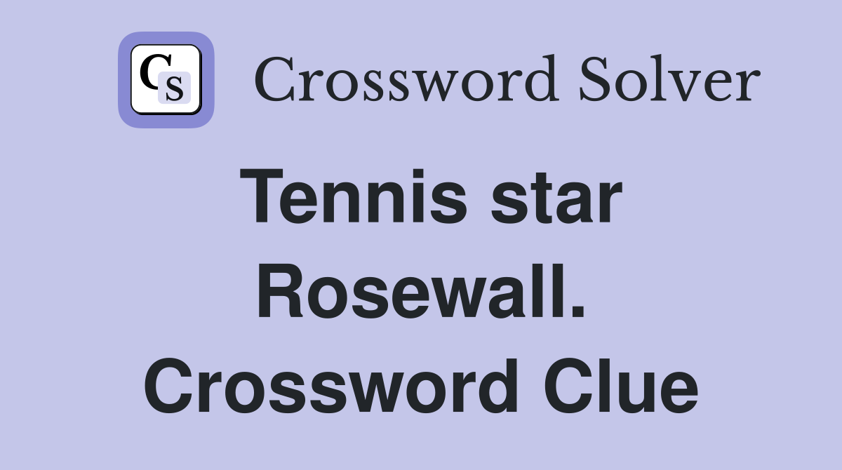 Tennis star Rosewall. Crossword Clue