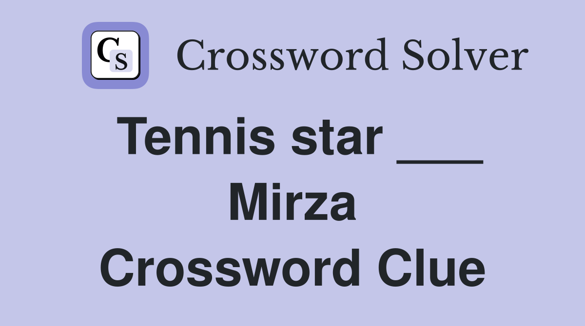 Tennis star ___ Mirza Crossword Clue