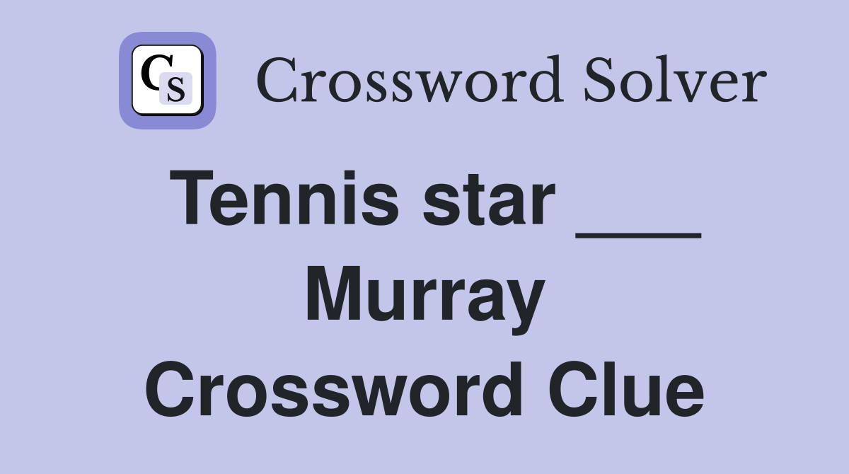 Tennis star ___ Murray Crossword Clue
