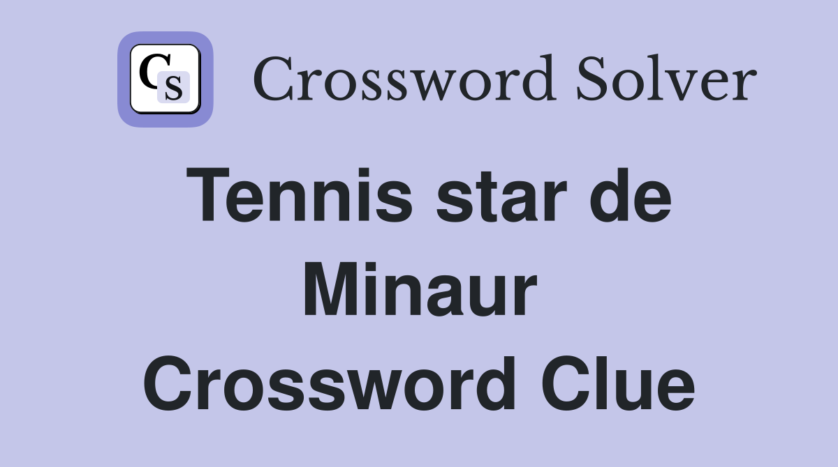Tennis star de Minaur Crossword Clue