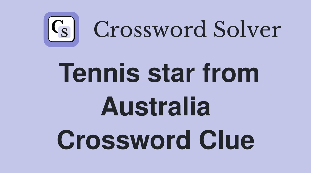 Tennis star from Australia Crossword Clue