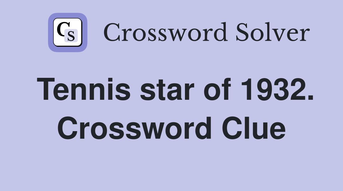 Tennis star of 1932. Crossword Clue