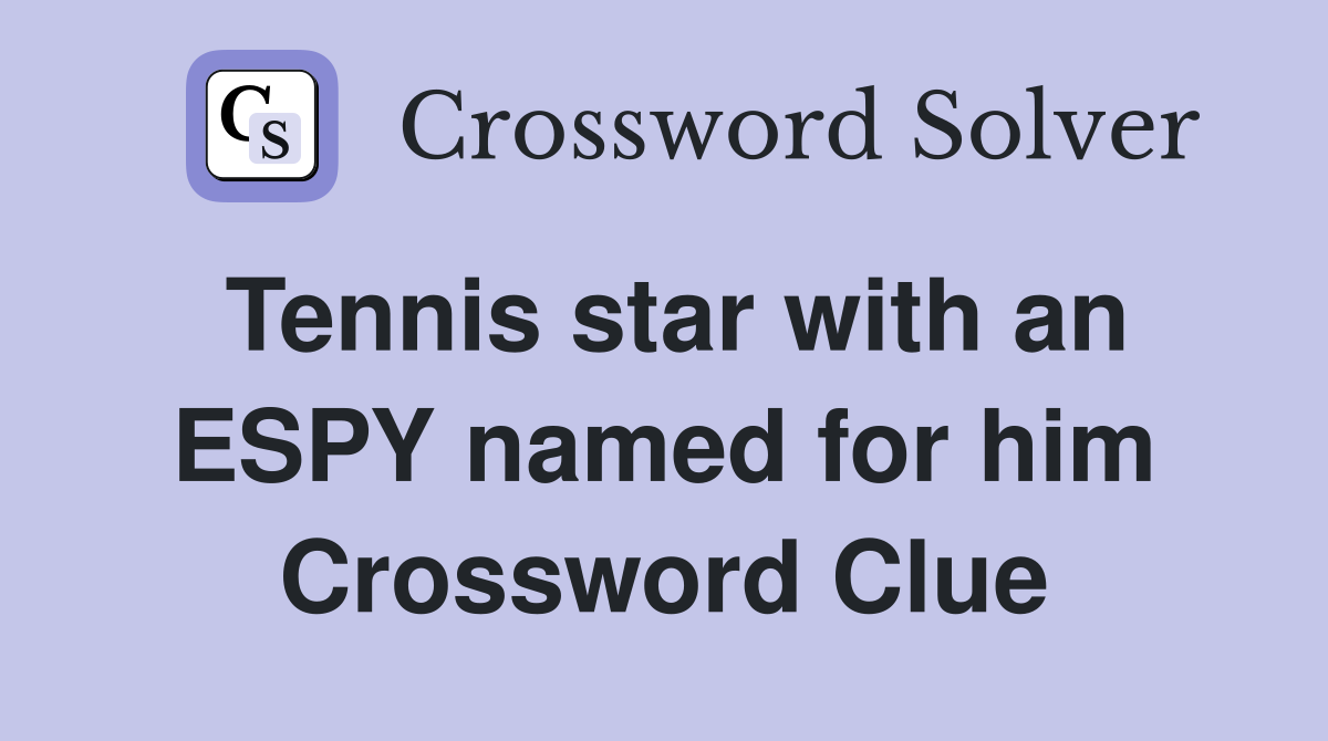 Tennis star with an ESPY named for him Crossword Clue