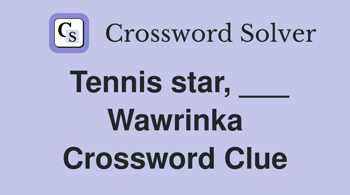 Tennis star, ___ Wawrinka Crossword Clue