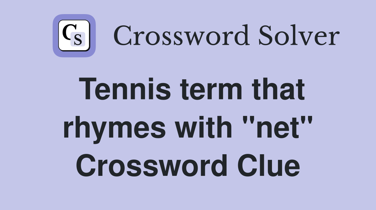 Tennis term that rhymes with "net" Crossword Clue
