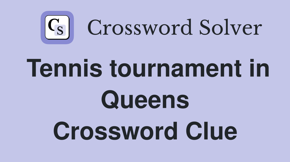 Tennis tournament in Queens Crossword Clue